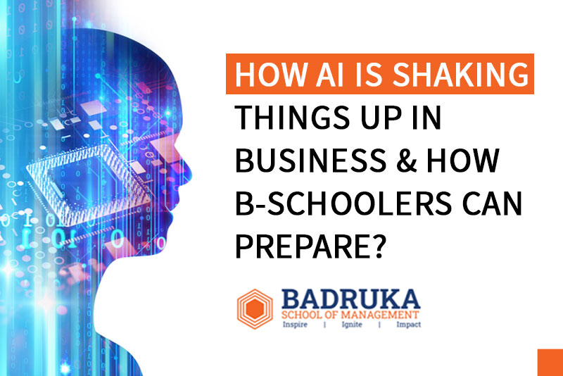 How AI is shaking things up in business & how B-Schoolers can prepare?