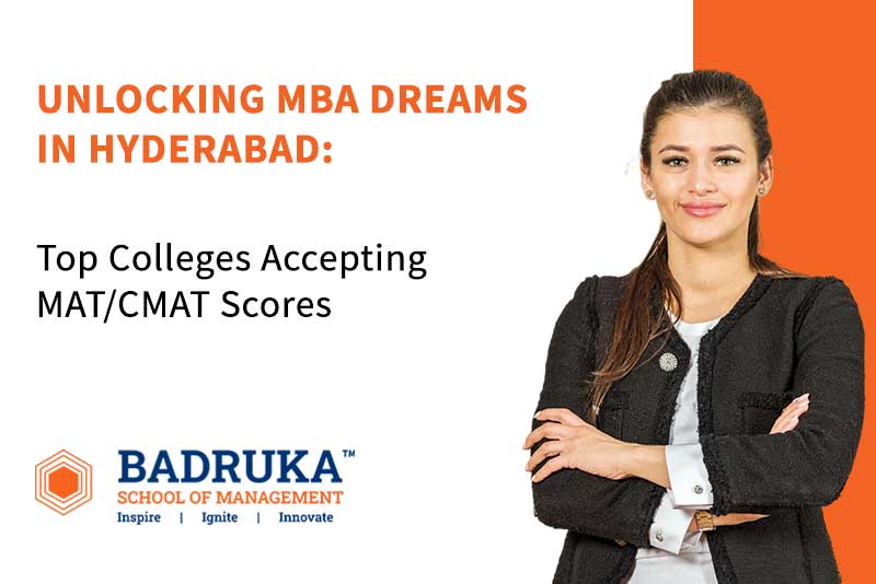 Unlocking Management Dreams in Hyderabad: Top Colleges Accepting MAT/CMAT Scores