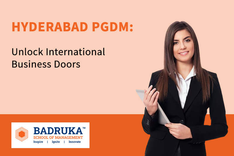 How can a Hyderabad PGDM lead you to the international business stage?